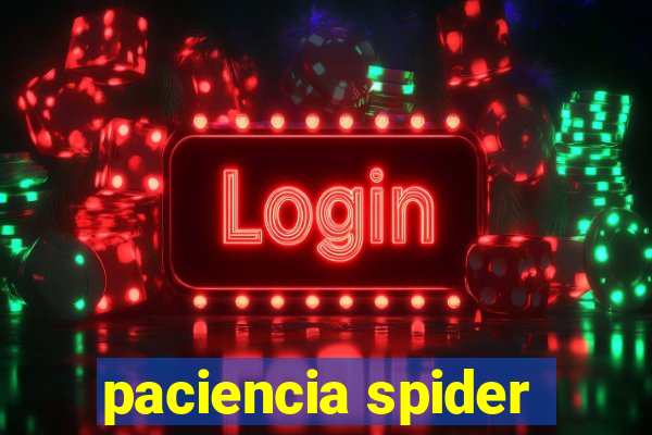 paciencia spider